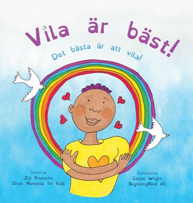 Vila är bäst!: Det bästa är att vila! (Dzogchen för barn / lär ut självkärlek och medkänsla genom sinnets natur)