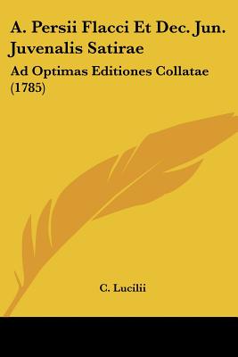A. Persii Flacci Et Dec. Jun. Juvenalis Satirae: Ad Optimas Editiones Collatae (1785)