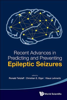 Recent Advances in Predicting & Preventing Epileptic Seizure