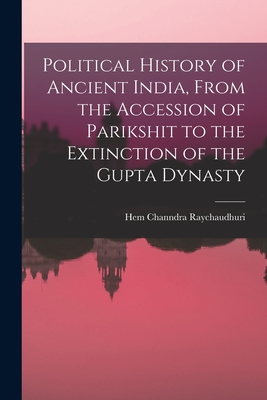 Political History of Ancient India, From the Accession of Parikshit to the Extinction of the Gupta Dynasty