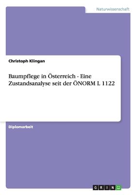 Baumpflege in Österreich - Eine Zustandsanalyse seit der ÖNORM L 1122
