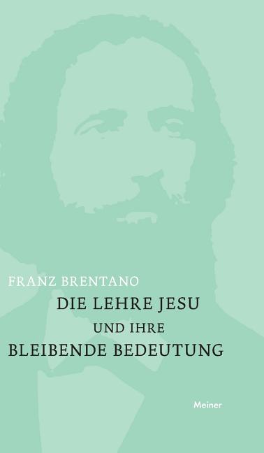 Die Lehre Jesu und ihre bleibende Bedeutung: mit einem Anhange: Kurze Darstellung der christlichen Glaubenslehre