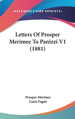 Letters Of Prosper Merimee To Panizzi V1 (1881)