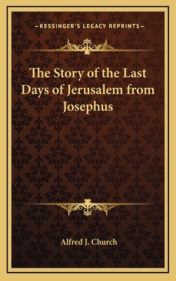 The Story of the Last Days of Jerusalem from Josephus