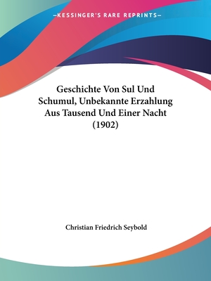 Geschichte Von Sul Und Schumul, Unbekannte Erzahlung Aus Tausend Und Einer Nacht (1902)