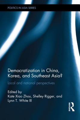 Democratization in China, Korea and Southeast Asia?: Local and National Perspectives