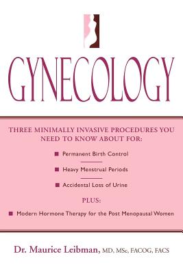Gynecology: Three minimally invasive procedures you need to know about for: Permanent Birth Control, Heavy Menstrual Periods, Acci