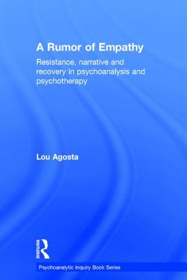 A Rumor of Empathy: Resistance, Narrative and Recovery in Psychoanalysis and Psychotherapy