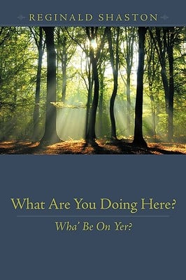 What Are You Doing Here?: Wha' Be on Yer?