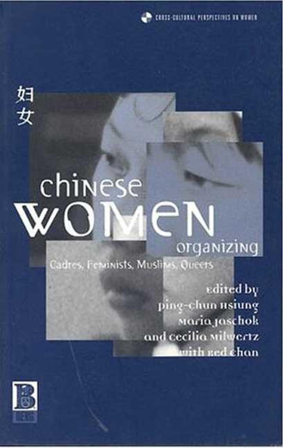 Chinese Women Organizing: Cadres, Feminists, Muslims, Queers