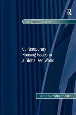 Contemporary Housing Issues in a Globalized World. by Padraic Kenna