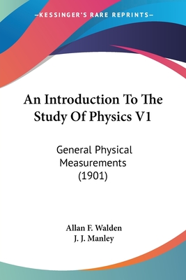 An Introduction To The Study Of Physics V1: General Physical Measurements (1901)