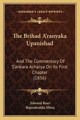 The Brihad A'ranyaka Upanishad: And The Commentary Of S'ankara Acharya On Its First Chapter (1856)