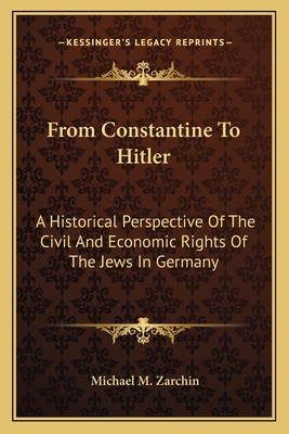 From Constantine To Hitler: A Historical Perspective Of The Civil And Economic Rights Of The Jews In Germany