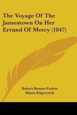 The Voyage Of The Jamestown On Her Errand Of Mercy (1847)