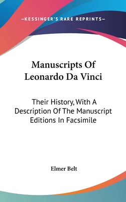 Manuscripts Of Leonardo Da Vinci: Their History, With A Description Of The Manuscript Editions In Facsimile