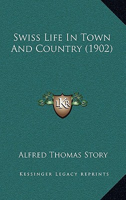 Swiss Life In Town And Country (1902)