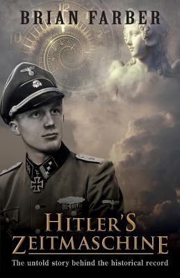 Hitler's Zeitmaschine: The untold story behind the historical record