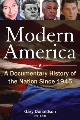 Modern America: A Documentary History of the Nation Since 1945: A Documentary History of the Nation Since 1945