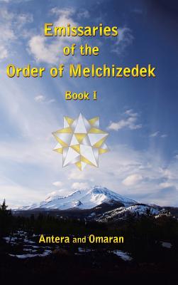 Emissaries of the Order of Melchizedek: Book I