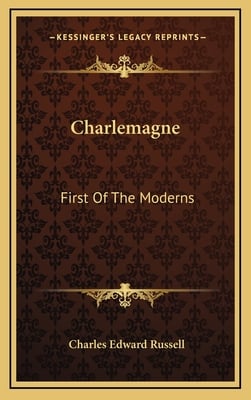 Charlemagne: First Of The Moderns
