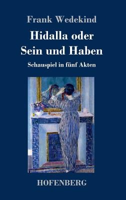 Hidalla oder Sein und Haben: Schauspiel in fünf Akten