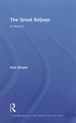 The Great Seljuqs: A History