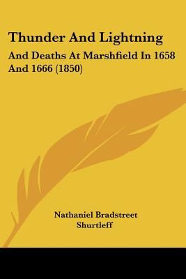 Thunder And Lightning: And Deaths At Marshfield In 1658 And 1666 (1850)