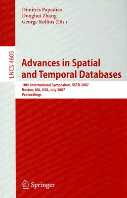 Advances in Spatial and Temporal Databases: 10th International Symposium, Sstd 2007, Boston, Ma, Usa, July 16.-18, 2007, Proceedings