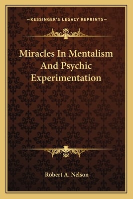Miracles In Mentalism And Psychic Experimentation
