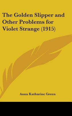 The Golden Slipper and Other Problems for Violet Strange (1915)