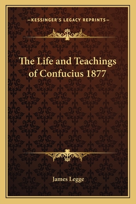 The Life and Teachings of Confucius 1877