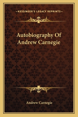 Autobiography Of Andrew Carnegie