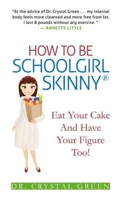 How to be Schoolgirl Skinny: Eat Your Cake and Have Your Figure Too!