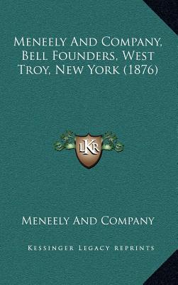 Meneely And Company, Bell Founders, West Troy, New York (1876)