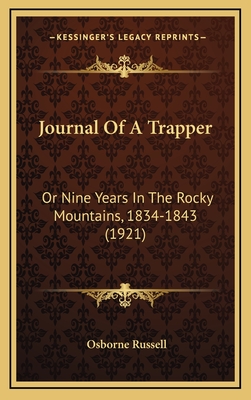 Journal Of A Trapper: Or Nine Years In The Rocky Mountains, 1834-1843 (1921)