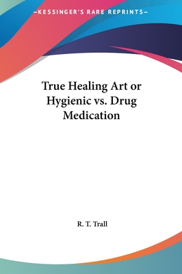 True Healing Art or Hygienic vs. Drug Medication