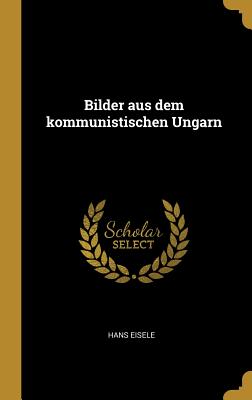 Bilder aus dem kommunistischen Ungarn