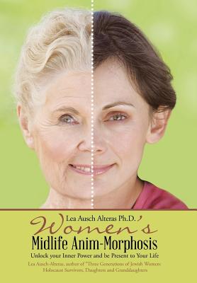 Women's Midlife Anim-Morphosis: Unlock your Inner Power and be Present to Your Life