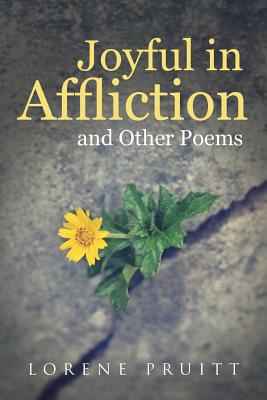 Joyful in Affliction: and Other Poems