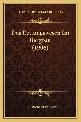 Das Rettungswesen Im Bergbau (1906)