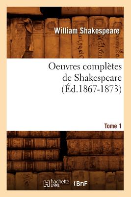 Oeuvres Complètes de Shakespeare. Tome 1 (Éd.1867-1873)