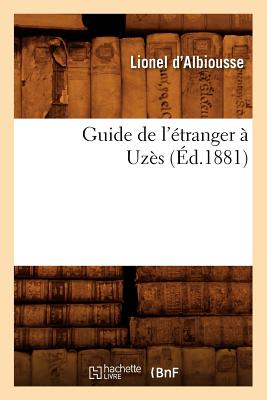 Guide de l'Étranger À Uzès (Éd.1881)