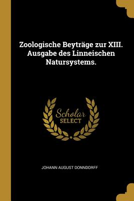 Zoologische Beyträge zur XIII. Ausgabe des Linneischen Natursystems.