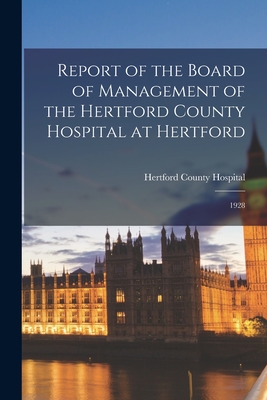 Report of the Board of Management of the Hertford County Hospital at Hertford: 1928