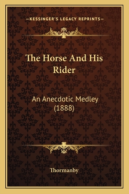 The Horse And His Rider: An Anecdotic Medley (1888)