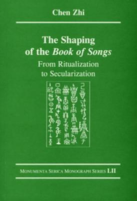 The Shaping of the Book of Songs: From Ritualization to Secularization