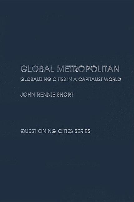 Global Metropolitan: Globalizing Cities in a Capitalist World