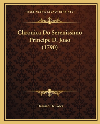 Chronica Do Serenissimo Principe D. Joao (1790)