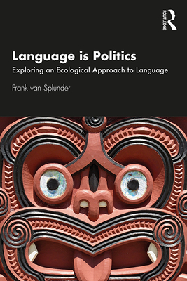 Language Is Politics: Exploring an Ecological Approach to Language